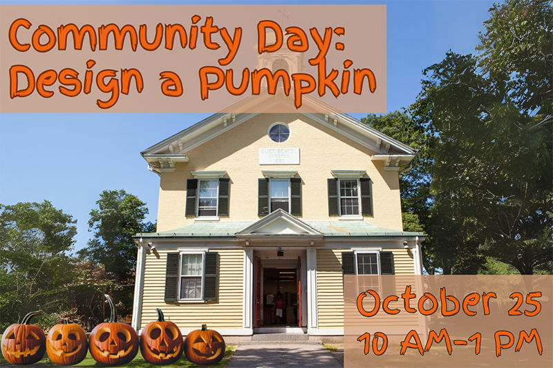 The Eliot Schoolhouse with pumpkins and text over it reading "Community Day: Design a Pumpkin" and October 25 10 AM-1 PM" 