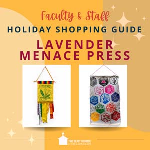 Yellow square with text that reads Faculty & Staff Holiday Shopping Guide Abigail Neale. Below the text are two images of Abigail's work: a print on a yellow banner and a hexagonal print on a white banner. 