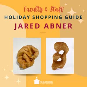 Yellow square with text that reads Faculty & Staff Holiday Shopping Guide Jared Abner. Below the text are two images of Jared's work.