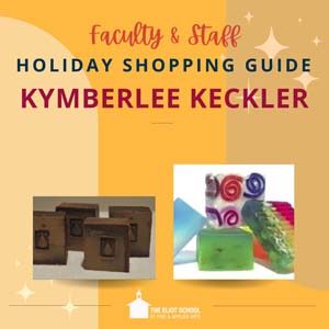Yellow square with text that reads Faculty & Staff Holiday Shopping Guide Kymberlee Keckler. Below the text are two images of Kymberlee's work.
