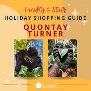 Yellow square with text that reads Faculty & Staff Holiday Shopping Guide Quontay Turner. Below the text are two images of Quontay's work.