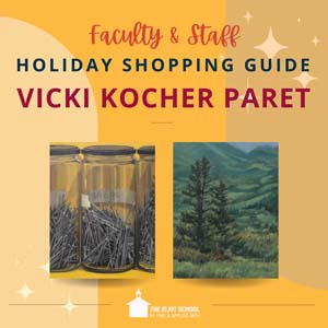 Yellow square with text that reads Faculty & Staff Holiday Shopping Guide Vicki Kocher Paret. Below the text are two images of Vicki's work.