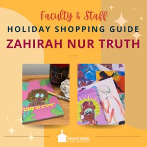 Yellow square with text that reads Faculty & Staff Holiday Shopping Guide Zahirah Nur Truth. Below the text are two images of Zahirah's work.